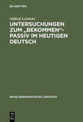 Cover: Untersuchungen zum "bekommen"-Passiv im heutigen Deutsch - De Gruyter