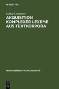 Cover: Akquisition komplexer Lexeme aus Textkorpora - De Gruyter