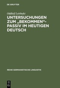 Cover: Untersuchungen zum "bekommen"-Passiv im heutigen Deutsch - De Gruyter