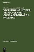 Cover: Vom Umgang mit der Vergangenheit / Come affrontare il passato? - De Gruyter