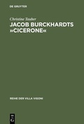 Cover: Jacob Burckhardts &raquo;Cicerone&laquo; - De Gruyter
