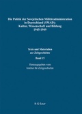 Cover: Die Politik der Sowjetischen Milit&auml;radministration in Deutschland (SMAD): Kultur, Wissenschaft und Bildung 1945-1949 - De Gruyter Saur