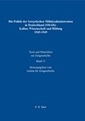 Cover: Die Politik der Sowjetischen Milit&auml;radministration in Deutschland (SMAD): Kultur, Wissenschaft und Bildung 1945-1949 - De Gruyter Saur