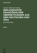 Cover: Bibliographie franz&ouml;sischer &Uuml;bersetzungen aus dem Deutschen / Bibliographie des traductions fran&ccedil;aises d'auteurs de langue allemande (1487-1944) - De Gruyter