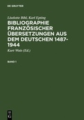 Cover: Bibliographie franz&ouml;sischer &Uuml;bersetzungen aus dem Deutschen / Bibliographie des traductions fran&ccedil;aises d'auteurs de langue allemande (1487-1944) - De Gruyter