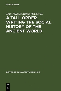 Bild vergrößern Bild: A Tall Order. Writing the Social History of the Ancient World - De Gruyter