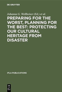 Abbildung von: Preparing for the Worst, Planning for the Best: Protecting our Cultural Heritage from Disaster - De Gruyter Saur
