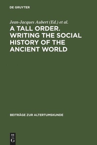 Bild vergrößern Bild: A Tall Order. Writing the Social History of the Ancient World - De Gruyter