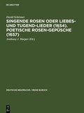 Cover: Singende Rosen oder Liebes- und Tugend-Lieder (1654). Poetische Rosen-Gep&uuml;sche (1657) - De Gruyter