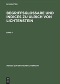 Cover: Begriffsglossare und Indices zu Ulrich von Lichtenstein - De Gruyter