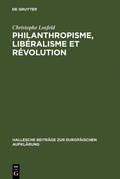 Cover: Philanthropisme, Lib&eacute;ralisme et R&eacute;volution - De Gruyter