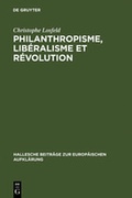Cover: Philanthropisme, Lib&eacute;ralisme et R&eacute;volution - De Gruyter
