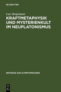Abbildung von: Kraftmetaphysik und Mysterienkult im Neuplatonismus - De Gruyter