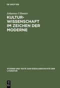 Cover: Kulturwissenschaft im Zeichen der Moderne - De Gruyter