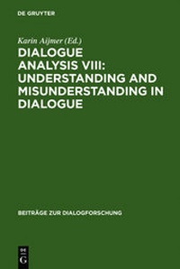 Enlarge image Cover: Dialogue Analysis VIII: Understanding and Misunderstanding in Dialogue - De Gruyter