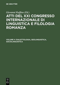 Abbildung von: Atti del XXI Congresso Internazionale di Linguistica e Filologia Romanza / Dialettologia, geolinguistica, sociolinguistica - De Gruyter