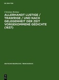 Cover: Allerhandt Lustige / Trawrige / vnd nach gelegenheit der Zeit vorgekommene Gedichte (1637) - De Gruyter