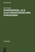 Cover: Puppenspiel als kulturhistorisches Ph&auml;nomen - De Gruyter