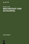 Cover: Reichsstadt und Schauspiel - De Gruyter