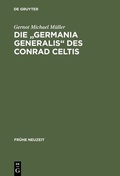 Cover: Die "Germania generalis" des Conrad Celtis - De Gruyter