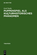 Cover: Puppenspiel als kulturhistorisches Ph&auml;nomen - De Gruyter
