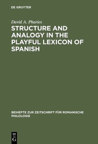 Abbildung von: Structure and Analogy in the Playful Lexicon of Spanish - De Gruyter