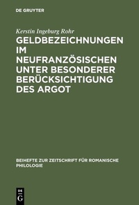 Abbildung von: Geldbezeichnungen im Neufranzösischen unter besonderer Berücksichtigung des Argot - De Gruyter
