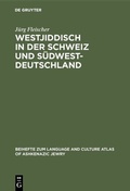 Cover: Westjiddisch in der Schweiz und S&uuml;dwestdeutschland - De Gruyter