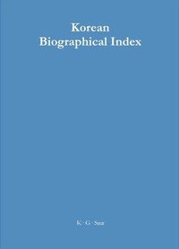 Enlarge image Cover: Korean Biographical Index - De Gruyter Saur