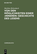 Cover: Von den M&ouml;glichkeiten einer >inneren< Geschichte des Lesens - De Gruyter