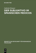 Cover: Der Subjuntivo im Spanischen Mexicos - De Gruyter
