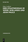 Cover: Der Staatsroman im Werk Wielands und Jean Pauls - De Gruyter