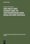 Cover: Das Bild des K&uuml;nstlers im zeitgen&ouml;ssischen englischen Roman - De Gruyter