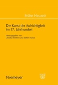 Cover: Die Kunst der Aufrichtigkeit im 17. Jahrhundert - De Gruyter