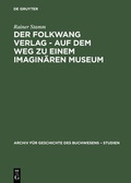 Cover: Der Folkwang Verlag - Auf dem Weg zu einem imagin&auml;ren Museum - De Gruyter