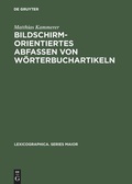 Cover: Bildschirmorientiertes Abfassen von W&ouml;rterbuchartikeln - De Gruyter