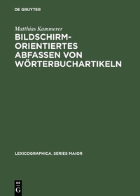Abbildung von: Bildschirmorientiertes Abfassen von Wörterbuchartikeln - De Gruyter