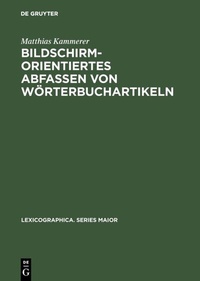 Abbildung von: Bildschirmorientiertes Abfassen von Wörterbuchartikeln - De Gruyter