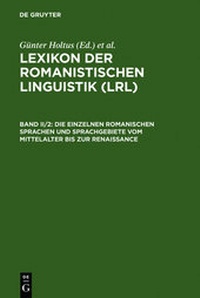 Bild vergrößern Bild: Lexikon der Romanistischen Linguistik (LRL) / Die einzelnen romanischen Sprachen und Sprachgebiete vom Mittelalter bis zur Renaissance - De Gruyter