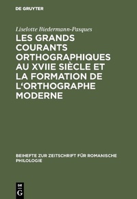 Abbildung von: Les grands courants orthographiques au XVIIe siècle et la formation de l'orthographe moderne - De Gruyter