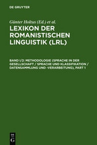 Bild vergrößern Bild: Lexikon der Romanistischen Linguistik (LRL) / Methodologie (Sprache in der Gesellschaft / Sprache und Klassifikation / Datensammlung und -verarbeitung) - De Gruyter