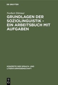 Cover: Grundlagen der Soziolinguistik - Ein Arbeitsbuch mit Aufgaben - De Gruyter