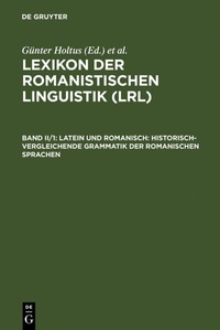 Abbildung von: Lexikon der Romanistischen Linguistik (LRL) / Latein und Romanisch: Historisch-vergleichende Grammatik der romanischen Sprachen - De Gruyter