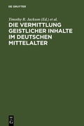 Cover: Die Vermittlung geistlicher Inhalte im deutschen Mittelalter - De Gruyter
