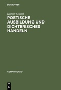 Cover: Poetische Ausbildung und dichterisches Handeln - De Gruyter