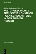Cover: Kulturgeschichte Preussens k&ouml;niglich polnischen Anteils in der Fr&uuml;hen Neuzeit - Max Niemeyer Verlag