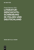 Cover: Literaturgeschichtsschreibung in Italien und Deutschland - De Gruyter