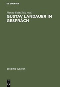 Cover: Gustav Landauer im Gespr&auml;ch - De Gruyter