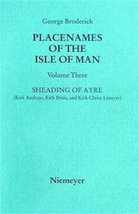 Abbildung von: George Broderick: Placenames of the Isle of Man / Sheading of Ayre (Kirk Andreas, Kirk Bride and Kirk Christ Lezayre) - De Gruyter