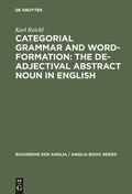 Cover: Categorial Grammar and Word-Formation: The De-adjectival Abstract Noun in English - De Gruyter
